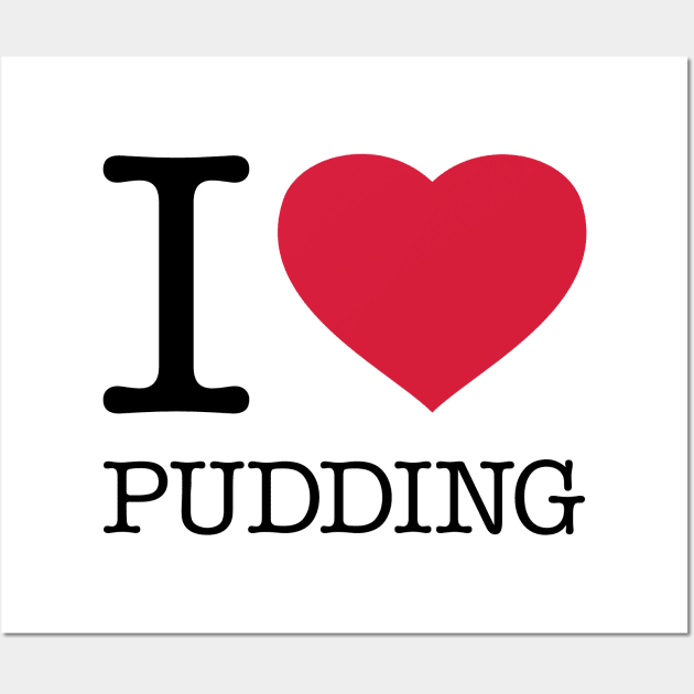 I LOVE PUDDING Wall Art by eyesblau